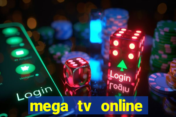 mega tv online gratis futebol ao vivo